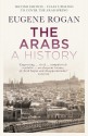 The Arabs: A History. Eugene Rogan - Eugene Rogan