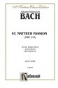 St. Matthew Passion: Satb Or Ssaattbb (Orch.) (Satb) (English Language Edition) (Kalmus Edition) - Johann Sebastian Bach