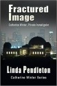 Fractured Image: Catherine Winter, Private Investigator - Linda Pendleton