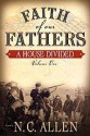 Faith of Our Fathers: A House Divided - Nancy Campbell Allen