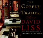 The Coffee Trader: A Novel (Audio) - David Liss, John Lee