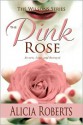 The Pink Rose: Secrets, Love and Betrayal - Alicia Roberts