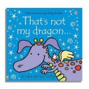 That's Not My Dragon (Touchy Feely) - Fiona Watt, Rachel Wells