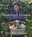 American Grown: The Story of the White House Kitchen Garden and Gardens Across America - Michelle Obama, Various