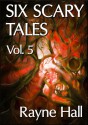 Six Scary Tales Vol. 5 - Rayne Hall