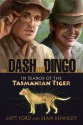 Dash and Dingo: In Search of the Tasmanian Tiger - Catt Ford, Sean Kennedy