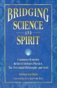 Bridging Science and Spirit: Common Elements in David Bohm's Physics, the Perennial Philosophy and Seth - Norman Friedman, Fred Alan Wolf