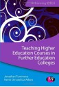 Teaching Higher Education Courses in Further Education Colleges - Jonathan Tummons, Kevin Orr, Liz Atkins