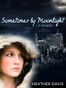 Sometimes by Moonlight - Heather Davis