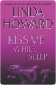 Kiss Me While I Sleep (John Medina, #3) - Linda Howard