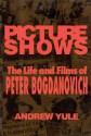 Picture Shows the Life and Films of Peter Bogdanovich - Andrew Yule