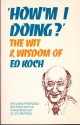 How'm I doing?: The wit and wisdom of Ed Koch - Edward I. Koch, Mel Shestack, Sayre Ross, Clive Barnes