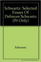 Selected Essays of Delmore Schwartz - Delmore Schwartz, Donald A. Dike, David H. Zucker