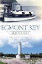 Egmont Key: A History - Donald H. Thompson, Carol Thompson