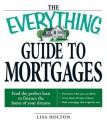 The Everything Guide to Mortgages Book: Find the Perfect Loan to Finance the Home of Your Dreams - Lisa Holton