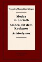 Medea in Korinth. Medea Auf Dem Kaukasos. Aristodymos - Karl-Heinz Hartmann, Ulrich Profitlich, Michael Schulte