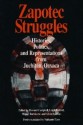 Zapotec Struggles: Histories, Politics, and Representations from Juchitan, Oaxaca (Smithsonian Series in Ethnographic Inquiry) - Howard Campbell, Leigh Binford