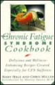 The Chronic Fatigue Syndrome Cookbook: Delicious and Wellness-Enhancing Recipes Created Especially for Cfs Sufferers - Mary Hale, Chris Miller