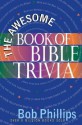 The Awesome Book of Bible Trivia - Bob Phillips