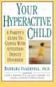 Your Hyperactive Child - Barbara D. Ingersoll, Judith L. Rapoport, Alan J. Zametkin