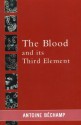 The Blood and its Third Element - Antoine Bechamp, David Major