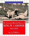 The Annotated Baseball Stories of Ring W. Lardner, 1914-1919 - Ring Lardner, George Hilton