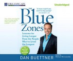 The Blue Zones: Lessons for Living Longer From the People Who've Lived the Longest - Dan Buettner, Michael McConnohie