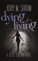 Dying for a Living - Kory M. Shrum