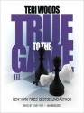 True to the Game III (True to the Game #3) - Teri Woods, Cary Hite