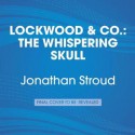 Lockwood & Co.: The Whispering Skull: Lockwood & Co. Book 2 - Jonathan Stroud