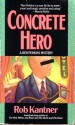 Concrete Hero - Rob Kantner