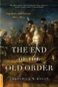 The End of the Old Order: Napoleon and Europe, 1801-1805 - Frederick W. Kagan