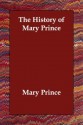 The History of Mary Prince - Mary Prince