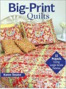 Big-Print Quilts: 15 Projects Using Large-Scale Fabrics - Karen Snyder