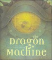 The Dragon Machine - Helen Ward, Wayne Anderson