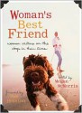 Woman's Best Friend: Women Writers on the Dogs in Their Lives - Megan McMorris, Pam Houston