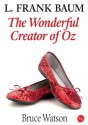 L. Frank Baum: Wonderful Creator of Oz - Bruce Watson