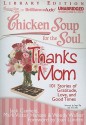 Chicken Soup for the Soul: Thanks Mom: 101 Stories of Gratitude, Love, and Good Times - Jack Canfield, Wendy Walker