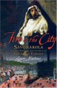 Fire in the City: Savonarola and the Struggle for the Soul of Renaissance Florence - Lauro Martines