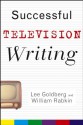 Successful Television Writing (Wiley Books For Writers) - Lee Goldberg, William Rabkin