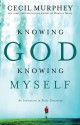 Knowing God, Knowing Myself: An Invitation to Daily Discovery - Cecil Murphey