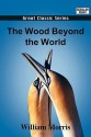 The Wood Beyond the World - William Morris