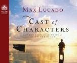 Cast of Characters: Common People in the Hands of an Uncommon God (Audio) - Max Lucado, Roger Mueller