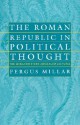 The Roman Republic in Political Thought - Fergus Millar