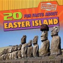 20 Fun Facts about Easter Island - Heather Moore Niver