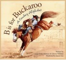 B is for Buckaroo: A Cowboy Alphabet (Alphabet Books) - Louise Doak Whitney, Gleaves Whitney