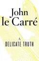 A Delicate Truth - John le Carré