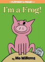 I'm a Frog! - Mo Willems