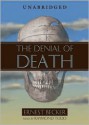 The Denial of Death - Ernest Becker, Raymond Todd