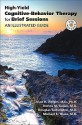 High-yield Cognitive-behavior Therapy for Brief Sessions: An Illustrated Guide - Jesse H. Wright, Douglas Turkington, Michael E. Thase, Donna M. Sudak